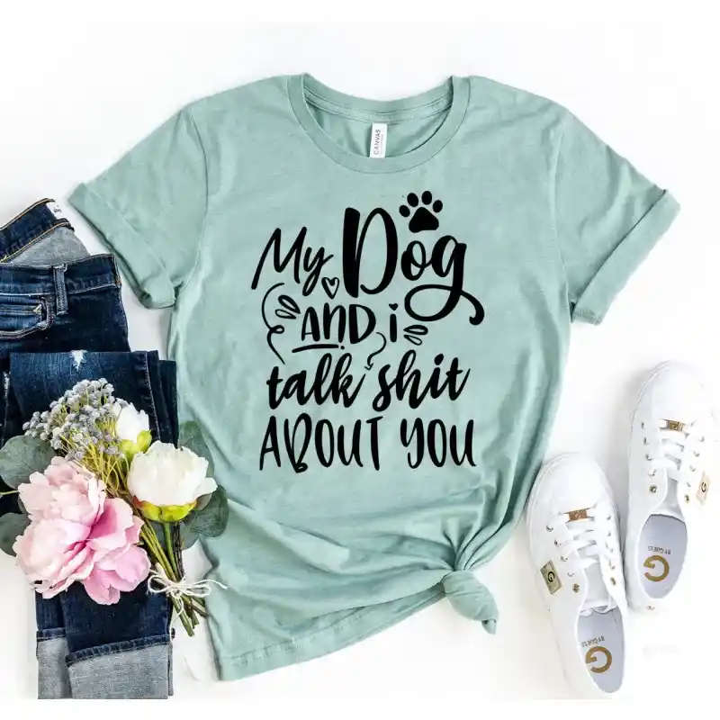 I talk to my dog about you t-shirt tshirt